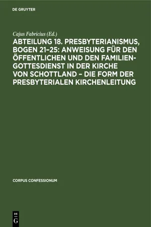 Abteilung 18. Presbyterianismus, Bogen 21–25: Anweisung für den öffentlichen und den Familien-Gottesdienst in der Kirche von Schottland – die Form der Presbyterialen Kirchenleitung