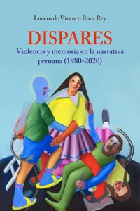 Dispares. Violencia y memoria en la narrativa peruana_cover