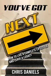 You've Got Next - How to live a Complete Lifestyle and Leave a Legacy_cover