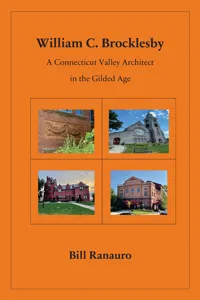 William C. Brocklesby: A Connecticut Valley Architect in the Gilded Age_cover