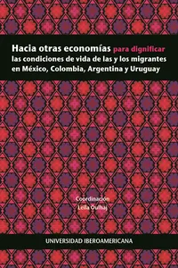 Hacia otras economías para dignificar las condiciones de vida de las y los migrantes en México, Colombia, Argentina y Uruguay_cover