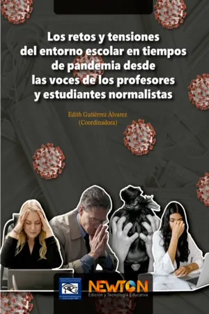 Los retos y tensiones del entorno escolar en tiempos de pandemia desde las voces de los profesores y estudiantes normalistas.