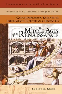 Groundbreaking Scientific Experiments, Inventions, and Discoveries of the Middle Ages and the Renaissance_cover