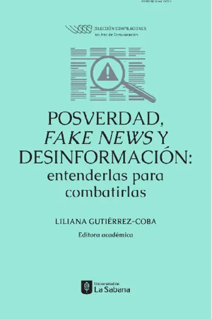 Posverdad, fake news y desinformación: entenderlas para combatirlas