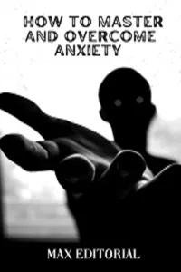 How to Master And Overcome Anxiety_cover