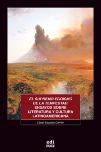 El supremo egoísmo de la tempestad. Ensayos sobre literatura y cultura latinoamericana_cover