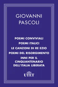 Poemi conviviali, Poemi italici, Le canzoni di Re Ezio, Poemi del Risorgimento, Inni per il Cinquantenario dell'Italia liberata_cover