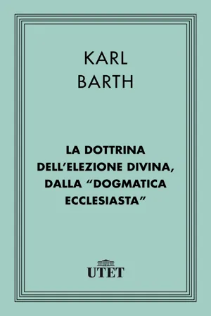 La dottrina dell'elezione divina, dalla "Dogmatica ecclesiastica"