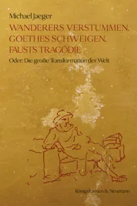 Wanderers Verstummen, Goethes Schweigen, Fausts Tragödie_cover