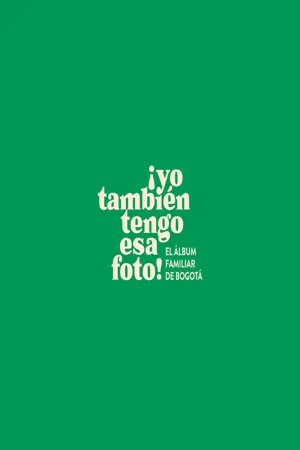 ¡Yo también tengo esa foto! El álbum familiar de Bogotá