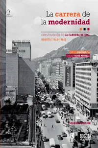 La Carrera de la modernidad. Construcción de la carrera décima en Bogot_cover