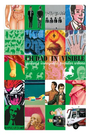 Ciudad In-Visible: Gráfica e iconografía popular urbana