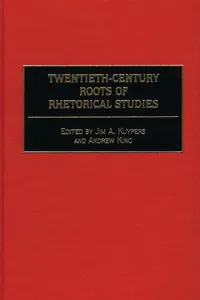 Twentieth-Century Roots of Rhetorical Studies_cover