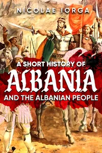 A Short History of Albania and the Albanian People_cover