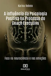 A influência da Psicologia Positiva no Processo do Coach Executivo_cover