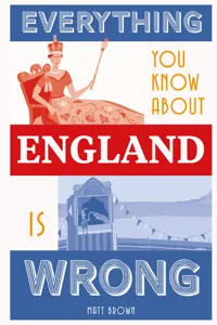 Everything You Know About England is Wrong_cover