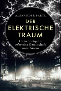 Der elektrische Traum. Fortschrittsjahre oder eine Gesellschaft unter Strom_cover