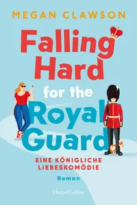 Falling Hard for the Royal Guard. Eine königliche Liebeskomödie_cover