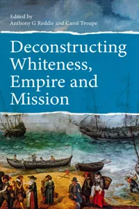 Deconstructing Whiteness, Empire and Mission_cover