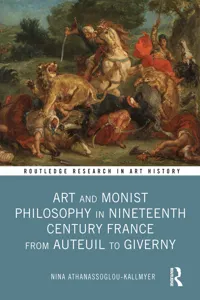 Art and Monist Philosophy in Nineteenth Century France From Auteuil to Giverny_cover