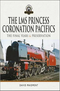The LMS Princess Coronation Pacifics, The Final Years & Preservation_cover