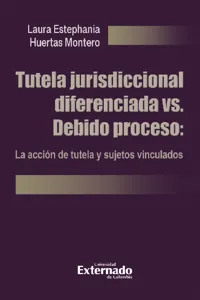 Tutela jurisdiccional diferenciada vs. Debido proceso: La acción de tutela y sujetos vinculados_cover