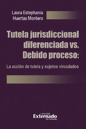 Tutela jurisdiccional diferenciada vs. Debido proceso: La acción de tutela y sujetos vinculados