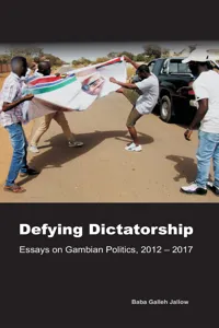 Defying Dictatorship: Essays on Gambian Politics, 2012 - 2017_cover