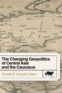 The Changing Geopolitics of Central Asia and the Caucasus_cover