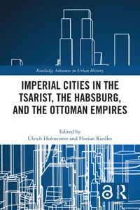 Imperial Cities in the Tsarist, the Habsburg, and the Ottoman Empires_cover