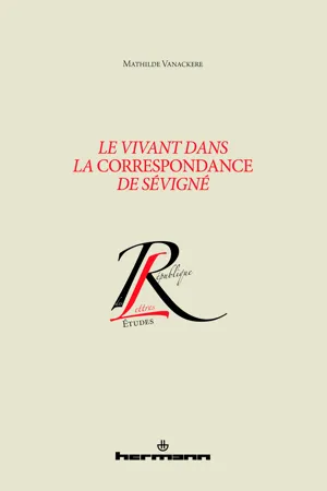 Le vivant dans la Correspondance de Sévigné