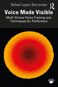 Voice Made Visible: Multi-Octave Voice Training and Techniques for Performers_cover