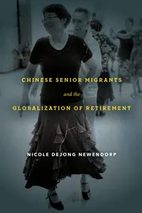 Chinese Senior Migrants and the Globalization of Retirement_cover