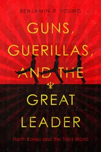 Guns, Guerillas, and the Great Leader_cover