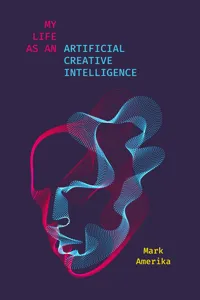My Life as an Artificial Creative Intelligence_cover