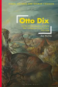 Otto Dix and the Memorialization of World War I in German Visual Culture, 1914-1936_cover