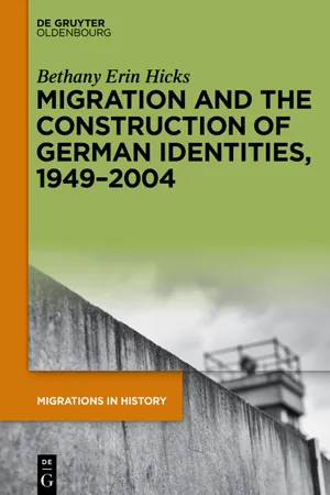 Migration and the Construction of German Identities, 1949–2004