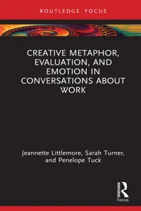 Creative Metaphor, Evaluation, and Emotion in Conversations about Work_cover