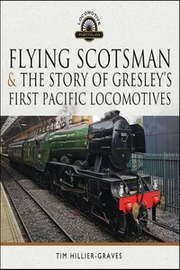 Flying Scotsman, and the Story of Gresley's First Pacific Locomotives_cover