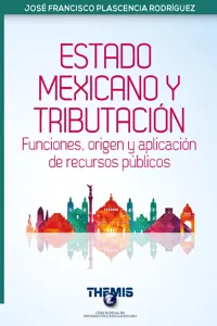 Estado Mexicano y Tributación Funciones, origen y aplicación de recursos públicos_cover