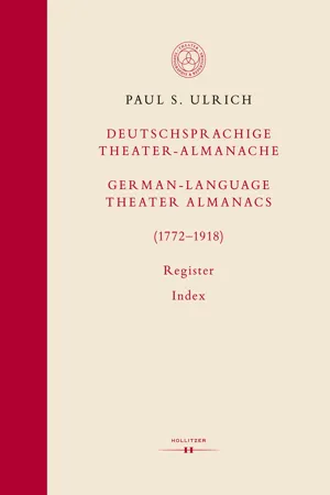 Deutschsprachige Theater-Almanache: Register / German-language Theater Almanacs: Index (1772–1918)