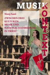 Zwischen drei Kulturen: Musik und Nationalitätsbildung in Triest_cover