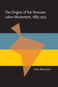 The Origins of the Peruvian Labor Movement, 1883–1919_cover