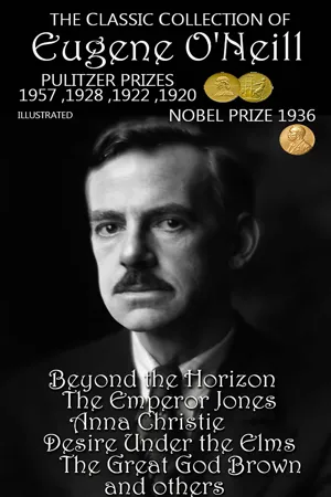 The Сlassic Сollection of Eugene O'Neill. Pulitzer Prizes 1920, 1922, 1928, 1957. Nobel Prize 1936. Illustrated