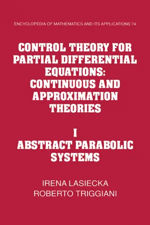 Control Theory for Partial Differential Equations: Volume 1, Abstract Parabolic Systems