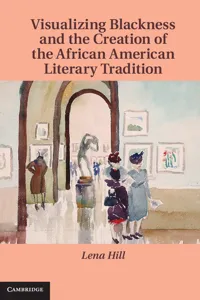 Visualizing Blackness and the Creation of the African American Literary Tradition_cover