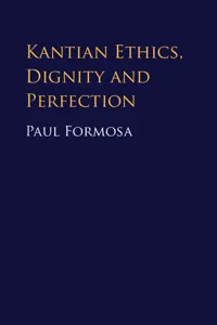 Kantian Ethics, Dignity and Perfection_cover