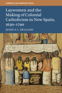 Laywomen and the Making of Colonial Catholicism in New Spain, 1630–1790_cover