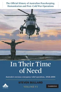 In their Time of Need: Volume 6, The Official History of Australian Peacekeeping, Humanitarian and Post-Cold War Operations_cover