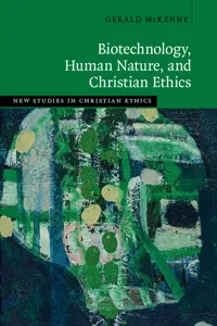 Biotechnology, Human Nature, and Christian Ethics_cover